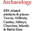 EBK related artefacts & places: Towns, Hillforts, Castles, Abbeys, Churches, Islands & Battle Sites